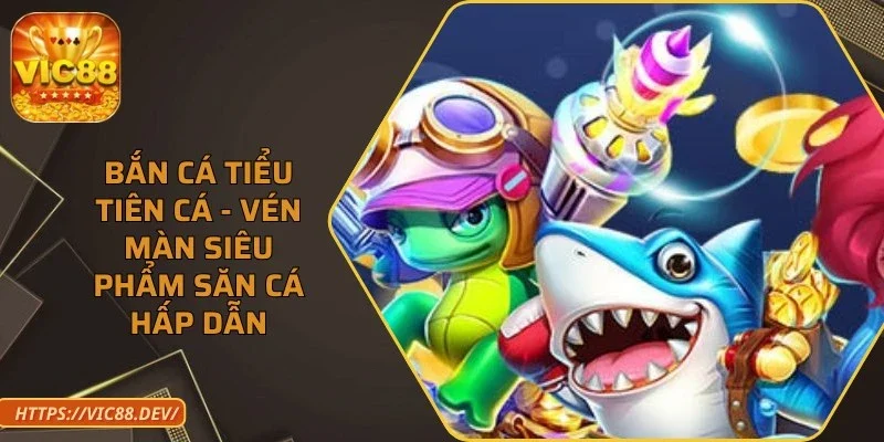 ban-ca-tieu-tien-ca